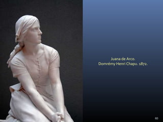 Juana de Arco.
Domrémy Henri Chapu. 1872.
60
 