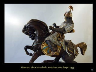 Guerrero tártaro a caballo. Antoine-Louis Barye. 1955.
63
 