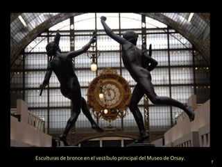 Esculturas de bronce en el vestíbulo principal del Museo de Orsay.
7
 