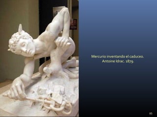 85
Mercurio inventando el caduceo.
Antoine Idrac. 1879.
 