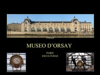 1
MUSEO D’ORSAY
PARIS
PARIS
ESCULTURAS
 