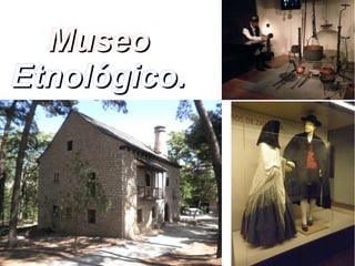 Museo
Etnológico.
 