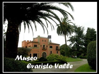Museo  Evaristo Valle 