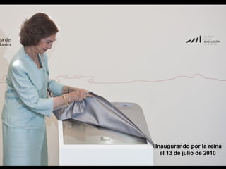 Inaugurando por la reina
el 13 de julio de 2010

 