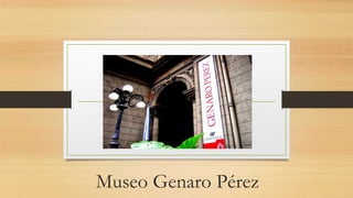 Museo Genaro Pérez
 
