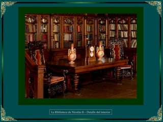 La Biblioteca de Nicolás II – Detalle del interior
 