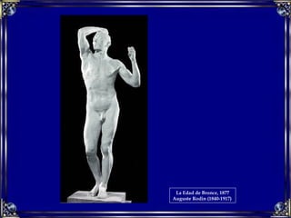 La Edad de Bronce, 1877 Auguste Rodin (1840-1917)  