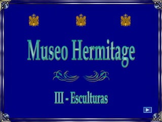 Museo Hermitage  III - Esculturas 