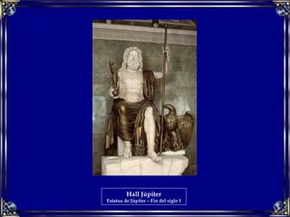 Hall Júpiter
Estatua de Júpiter – Fin del siglo I
 