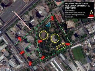 MEJORAS PRIORITARIAS
QUE DEBEN CONTENER EL
PROYECTO
Luminarias
Mantención de espacios
Acceso discapacitados
Conexión
 