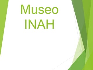 Museo 
INAH 
 