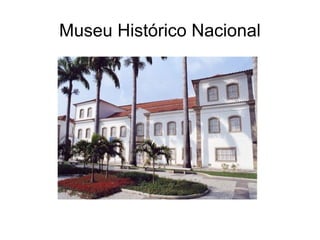 Museu Histórico Nacional 