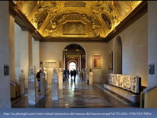 http://es.photojpl.com/visita-virtual-interactiva-del-museo-del-louvre-en-par%C3%ADs/-/VHxYkV50En/
 
