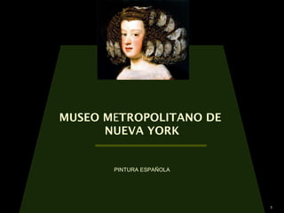 MUSEO M E TROPOLITANO DE  NUEVA YORK PINTURA ESPAÑOLA 