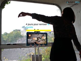 4 jours pour remixer le
musée
People make museums
 