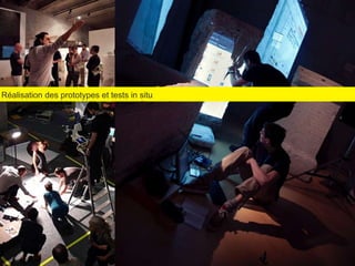 Réalisation des prototypes tout au long des 3 joursRéalisation des prototypes et tests in situ
 