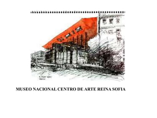 MUSEO NACIONAL CENTRO DE ARTE REINA SOFIA
 
