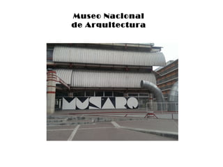 Museo Nacional
de Arquitectura
 
