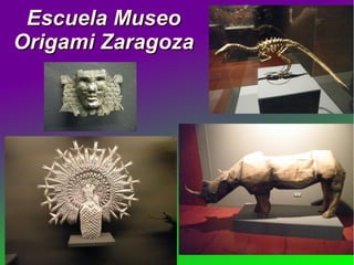 Escuela Museo
Origami Zaragoza

 