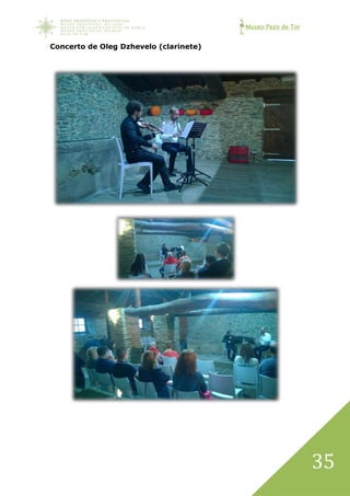 Museo Pazo de Tor
35
Concerto de Oleg Dzhevelo (clarinete)
 