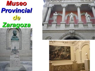 Museo
Provincial
   de
Zaragoza
 
