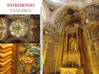 TANGIBLE
                                                                                PATRIMONIO




Museo Regional Potosino, Febrero 2013. Fotógrafa: Yolanda M. Uresti- Servicios Educativos.
 