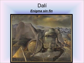 Dalí
Enigma sin fin
 