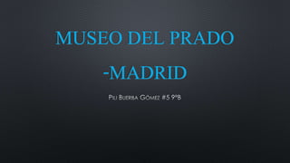 MUSEO DEL PRADO
-MADRID
 