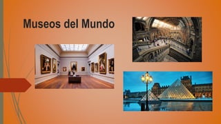 Museos del Mundo
 