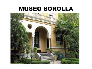 MUSEO SOROLLA
 
