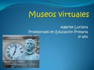 Algarbe Luciana
Profesorado en Educación Primaria
                           3º año
 