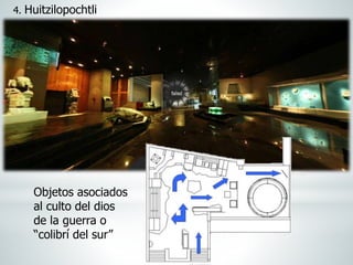 4. Huitzilopochtli
Objetos asociados
al culto del dios
de la guerra o
“colibrí del sur”
 