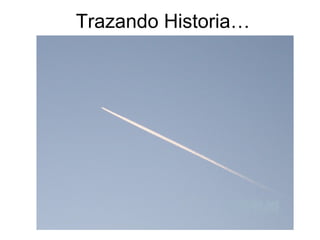 Trazando Historia… 