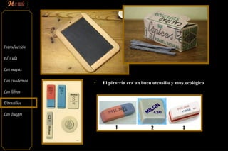 El pizarrín era un buen utensilio y muy ecológico 