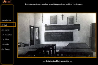 Las escuelas siempre estaban presididas por signos políticos y religiosos… …  Esta tenía el lote completo … 