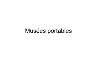 Musées portables
 