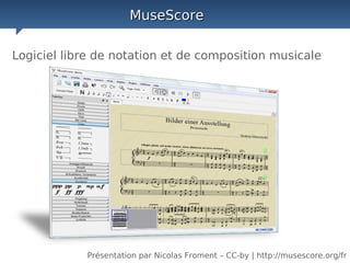 MuseScore

Logiciel libre de notation et de composition musicale




                                   
            Présentation par Nicolas Froment – CC-by | http://musescore.org/fr
 