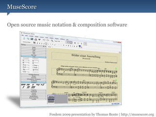 Open source music notation & composition software MuseScore Presented by Thomas Bonte at FOSDEM 2009 Fosdem 2009 presentation by Thomas Bonte | http://musescore.org 