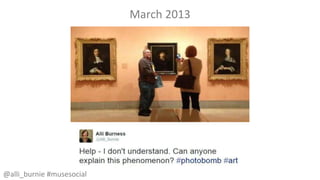 March 2013 
@alli_burnie #musesocial 
 