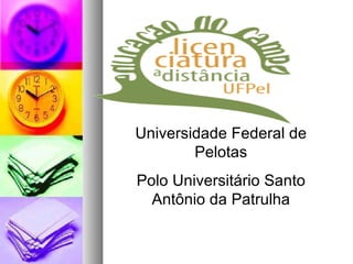 Universidade Federal de Pelotas Polo Universitário Santo Antônio da Patrulha 