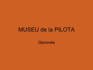 MUSEU de la PILOTA Genovés 