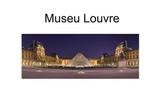 Museu Louvre
 