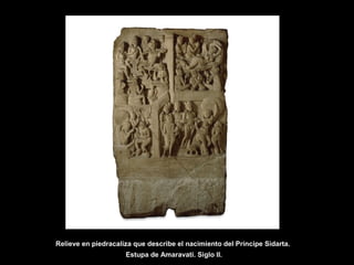 Relieve en piedracaliza que describe el nacimiento del Príncipe Sidarta.
Estupa de Amaravati. Siglo II.
 