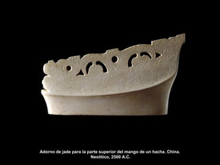Adorno de jade para la parte superior del mango de un hacha. China.
Neolítico, 2500 A.C.
 