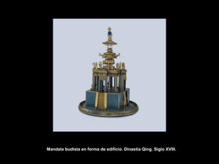 Mandala budista en forma de edificio. Dinastía Qing. Siglo XVIII.
 