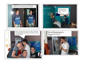 L’ Edder i el seu germà bessó el Redde
Riu una mica ,
que et faig una
foto.
Mama, acuerdate de gravarme en video los teletubis,
voy a llegar tarde por culpa de la excursión, y no me
los puedo perder
David Bustamante o
Hugo?????????