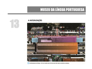 MUSEU DA LÍNGUA PORTUGUESA
A INTERVENÇÃO
13
 
