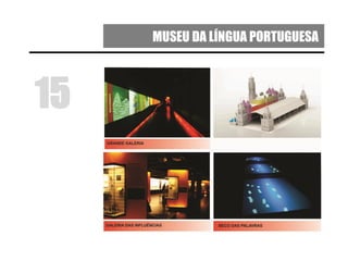 MUSEU DA LÍNGUA PORTUGUESA
15
 