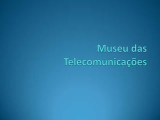 Museu das Telecomunicações 