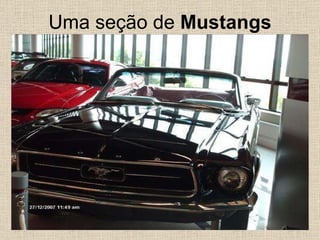 Uma seção de  Mustangs 